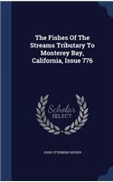 The Fishes of the Streams Tributary to Monterey Bay, California, Issue 776