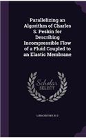 Parallelizing an Algorithm of Charles S. Peskin for Describing Incompressible Flow of a Fluid Coupled to an Elastic Membrane: (English)