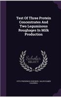 Test Of Three Protein Concentrates And Two Leguminous Roughages In Milk Production