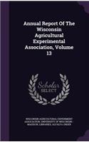 Annual Report of the Wisconsin Agricultural Experimental Association, Volume 13