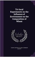 Tri-local Experiments on the Influence of Environment on the Composition of Wheat