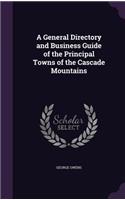 A General Directory and Business Guide of the Principal Towns of the Cascade Mountains: (English)
