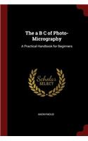 The A B C of Photo-Micrography