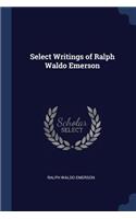 Select Writings of Ralph Waldo Emerson