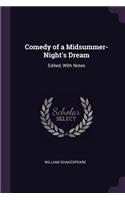 Comedy of a Midsummer-Night's Dream: Edited, With Notes