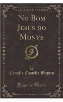 No Bom Jesus Do Monte (Classic Reprint)