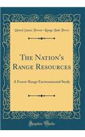 The Nation's Range Resources: A Forest-Range Environmental Study (Classic Reprint)