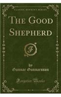 The Good Shepherd (Classic Reprint)