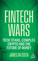 Fintech Wars: Tech Titans, Complex Crypto and the Future of Money