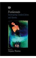 Frankenstein: Interrogating Gender, Culture and Identity