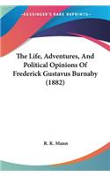 Life, Adventures, And Political Opinions Of Frederick Gustavus Burnaby (1882)