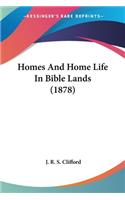 Homes And Home Life In Bible Lands (1878)