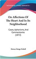 On Affections of the Heart and in Its Neighborhood