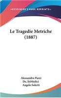 Le Tragedie Metriche (1887)