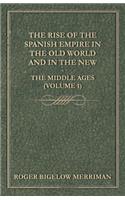 Rise Of The Spanish Empire In The Old World And In The New - The Middle Ages (Volume 1)