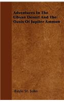 Adventures In The Libyan Desert And The Oasis Of Jupiter Ammon