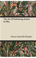 The Art Of Subsisting Armies In War