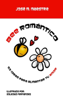 Bee Romantico: 53 ideas para alimentar tu amor