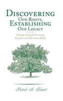 Discovering Our Roots, Establishing Our Legacy: A Study Guide for Learning Scripture and Christian Beliefs(English)