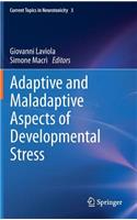 Adaptive and Maladaptive Aspects of Developmental Stress