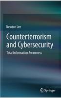 Counterterrorism and Cybersecurity: Total Information Awareness: Total Information Awareness