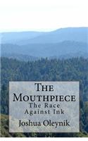 The Mouthpiece: The Race Against Ink