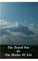 The Second Eve Or The Mother Of Life: (English)