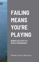 Failing Means You're Playing