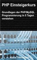 PHP Einsteigerkurs: Grundlagen der PHP/MySQL Programmierung in 5 Tagen verstehen