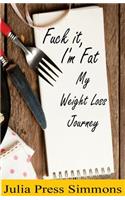 Fuck It, I'm Fat