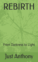 Rebirth: From Darkness to Light