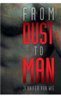 From Dust to Man: (English)
