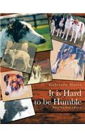 It Is Hard to Be Humble: When You Own a Borzoi