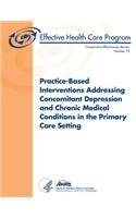 Practice-Based Interventions Addressing Concomitant Depression and Chronic Medical Conditions in the Primary Care Setting: Comparative Effectiveness Review Number 75(English)