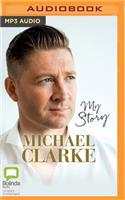 Michael Clarke: My Story