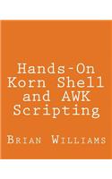 Hands-On Korn Shell and AWK Scripting: Learn Unix and Linux Programming Through Advanced Scripting Examples