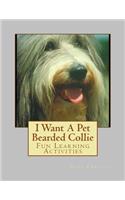 I Want A Pet Bearded Collie: Fun Learning Activities(English)