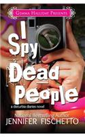 I Spy Dead People (Disturbia Diaries Book #1): (English)