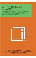 A Field Marshal's Memoirs: From the Diary, Correspondence and Reminiscences of Alfred, Count Von Waldersee(English)