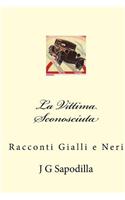 La Vittima Sconosciuta: Racconti Gialli e Neri