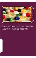 Sam Diamond An Under Cover Assignment: An Under Cover Assignment(Sam Diamond Police Detective)