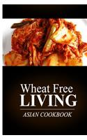 Wheat Free Living - Asian Cookbook