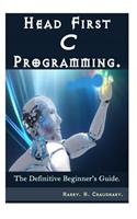 Head First C Programming: The Definitive Beginner's Guide.