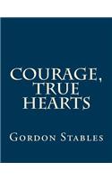 Courage, True Hearts