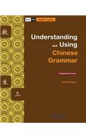 Understanding and Using Chinese Grammar (Black and White Edition, an Easy-To-Use Guide with Clear Rules, Real-World Examples, and 200] Pictures)