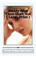 Daddy Says Thou Shalt Not ( Large Print )