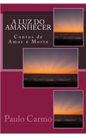 Luz do Amanhecer: Contos de Amor e Morte