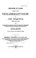 Reports of Cases Decided in the Vice-Admiralty Court of New Brunswick