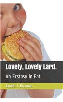 Lovely, Lovely Lard.