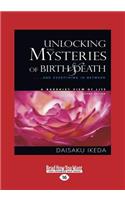 Unlocking the Mysteries of Birth & Death: ... and Everything in Between, a Buddhist View Life (Large Print 16pt)